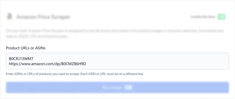 Enter the list of product URLs or ASINs you want to scrape. Use a new line as the separator for each URL or ASIN.