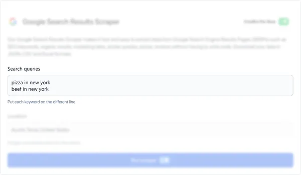 Enter your search queries, placing each keyword on a separate line (e.g., "pizza in New York", "beef in New York").