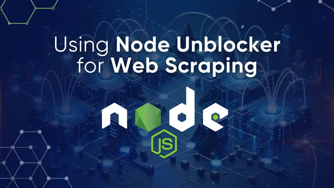 Node Unblocker for Web Scraping