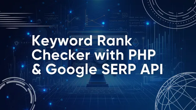 Build Your Own Keyword Rank Checker with PHP