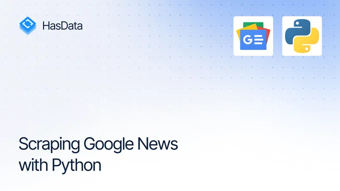 Scraping Google News: The 2026 Python Guide