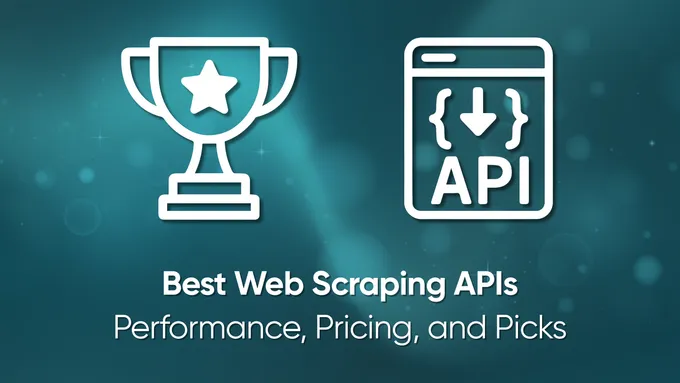 Best Web Scraping APIs for 2025: Features, Speed, Price