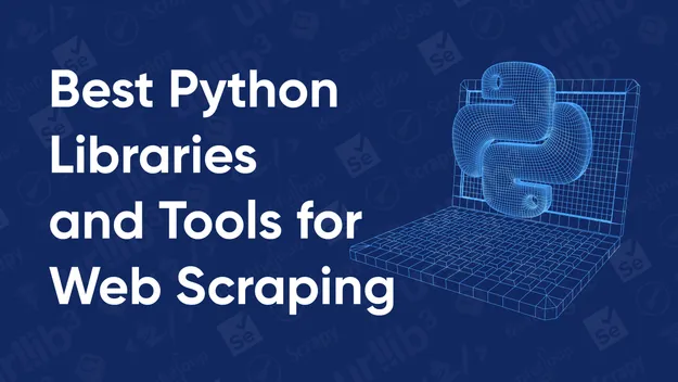 8 Best Python Libraries and Tools for Web Scraping in 2024