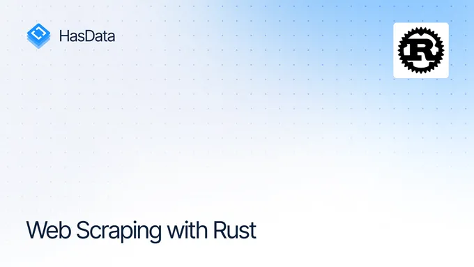 Web Scraping with Rust: A Complete Guide for Beginners
