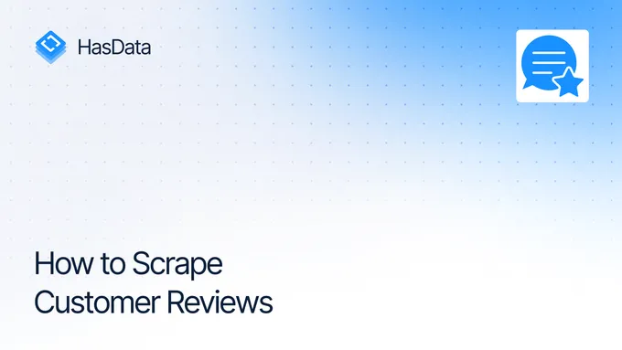 Scraping Customer Reviews: From Data to Business Value