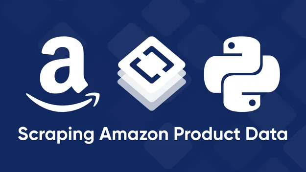 The Complete Guide to Scraping Amazon Product Data using Python