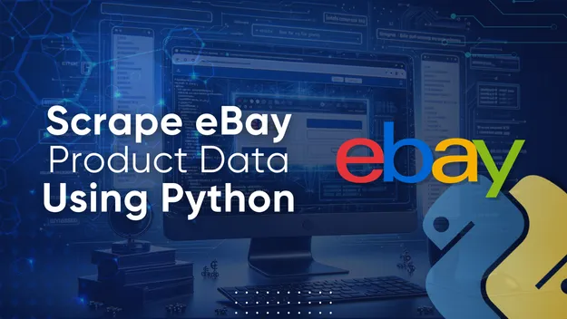 How to Scrape Ebay using Python