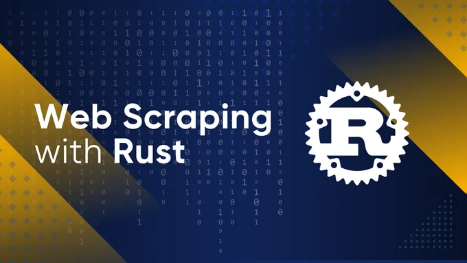 Web Scraping with Rust: A Complete Guide for Beginners