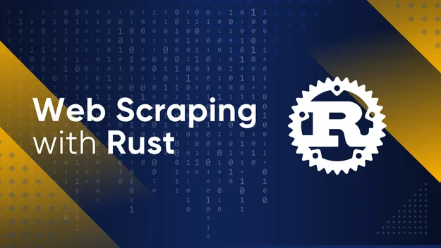 Web Scraping with Rust: A Complete Guide for Beginners