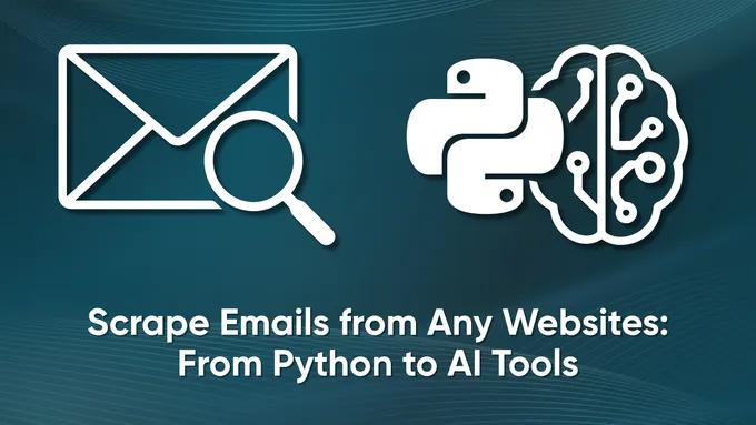 Scrape Emails from Any Websites: From Python to AI Tools