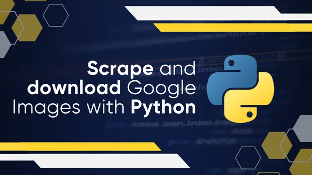 How to Scrape and Download Google Images: A Step-by-Step Guide