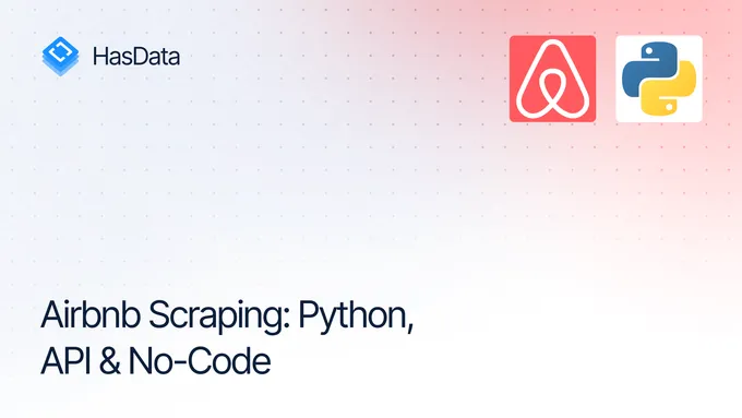Airbnb Data Extracting: No Code, API, and Python Methods