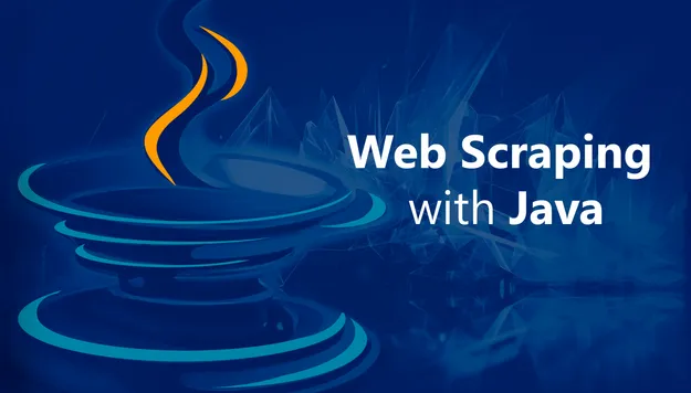 Web Scraping with Java: a Comprehensive Guide from Beginner to Expert