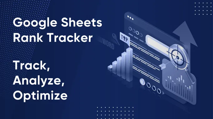 Google Sheets Rank Tracker: The Ultimate Tool for SEO Specialists