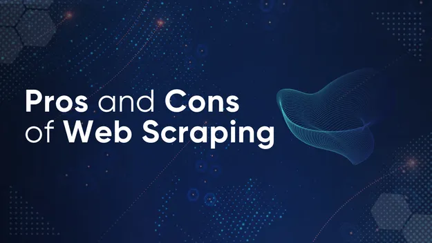 Pros and Cons of Web Scraping