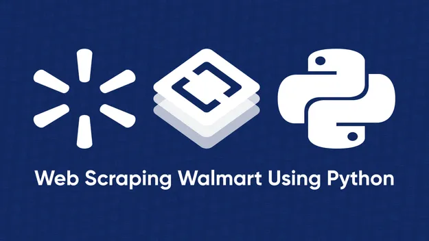 How to Scrape Walmart: A Step-by-Step Tutorial