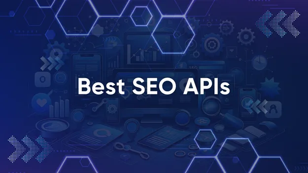 Best SEO APIs for Building Powerful SEO Tools and Software