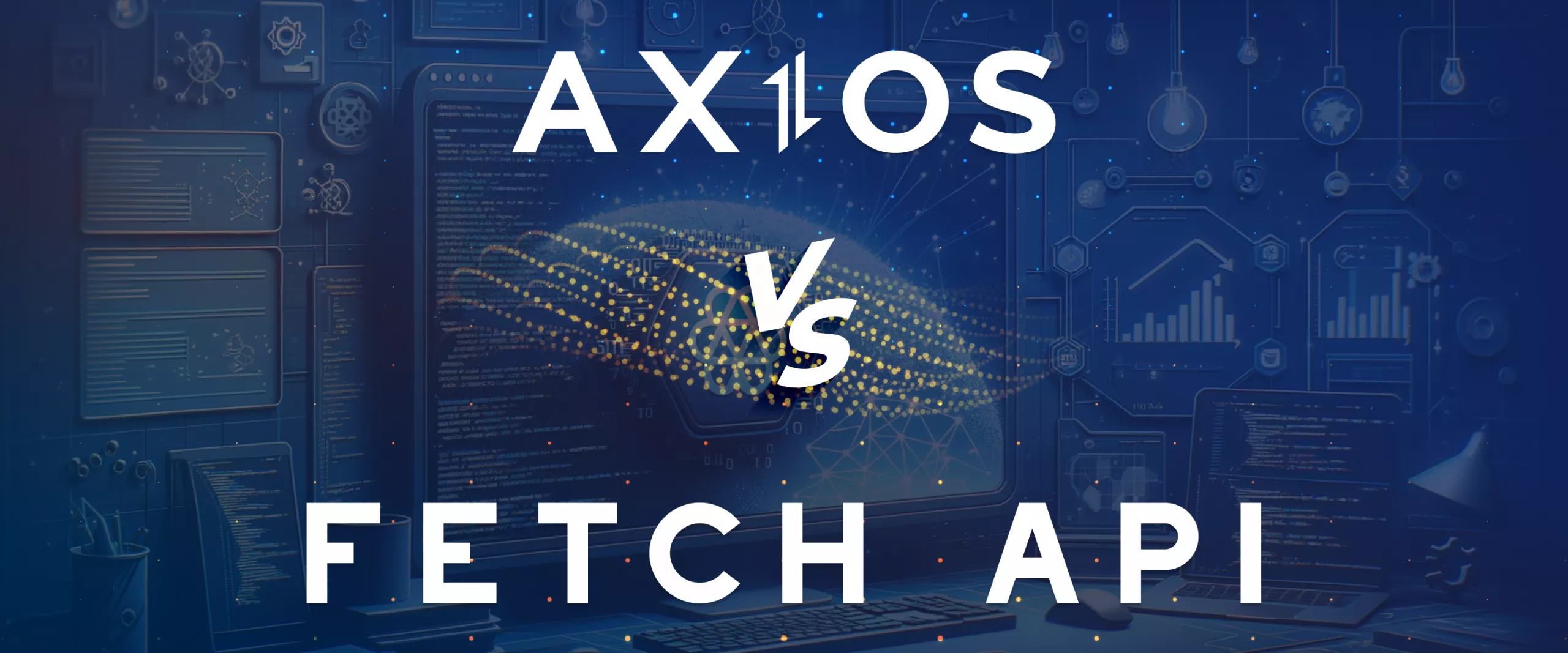 Axios Vs Fetch: Which Is Best For Making HTTP Requests | HasData