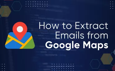 How to Extract Emails from Google Maps: 3 Easy Ways