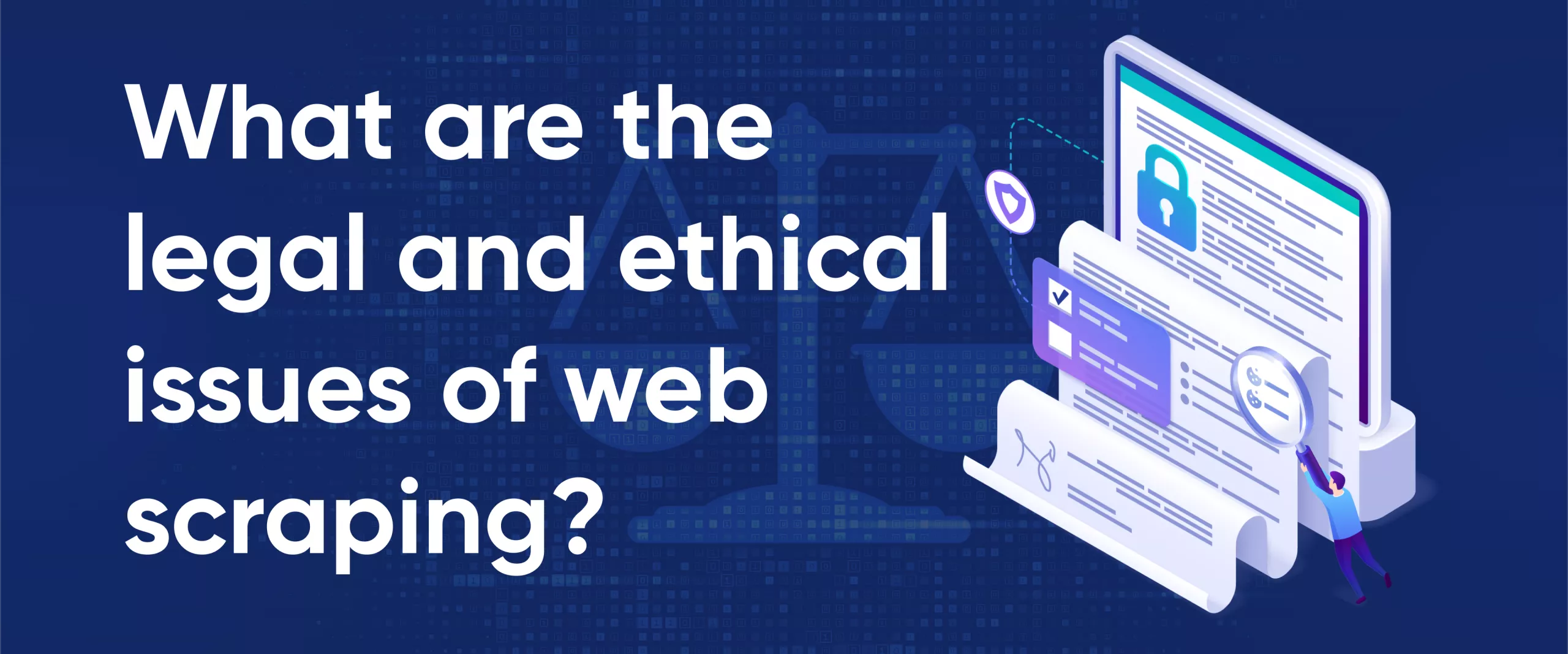 Is Web Scraping Legal? Breaking Down the Facts