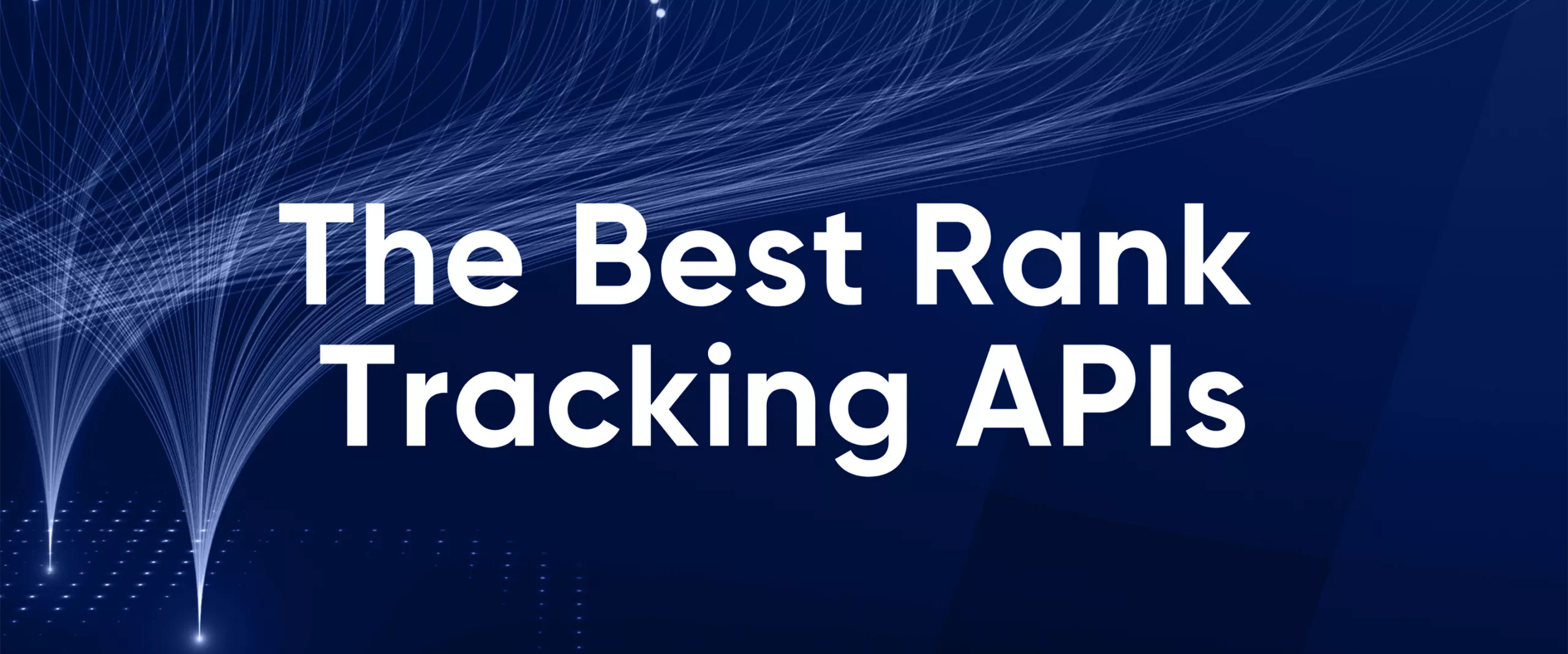 10 Best Rank Tracking APIs for Accurate Keyword Tracking