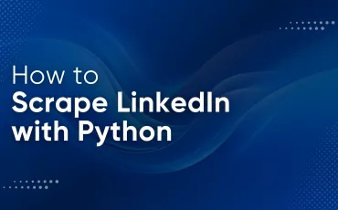 How to Scrape LinkedIn with Python