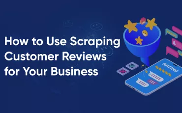 Scraping Customer Reviews: From Data to Business Value