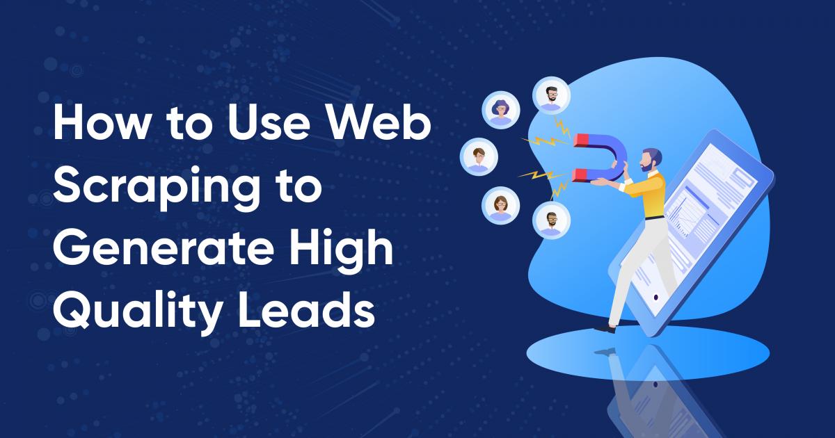 How to Use Web Scraping to Generate Business Leads | HasData