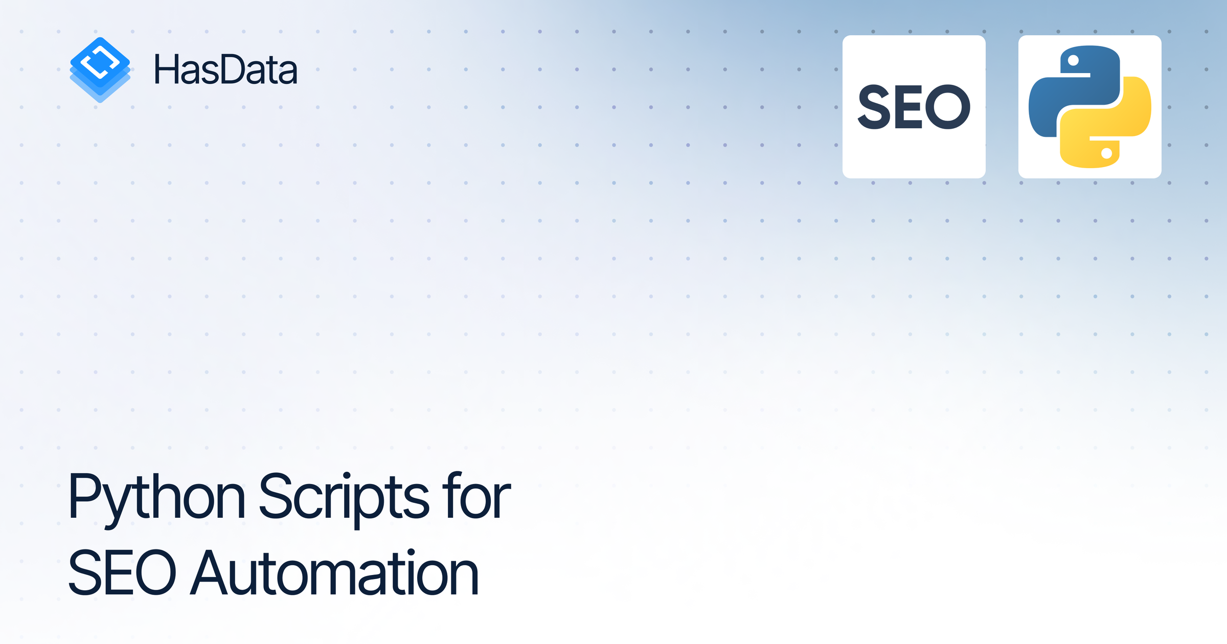 7 Python Scripts to Automate SEO in 2026 | HasData